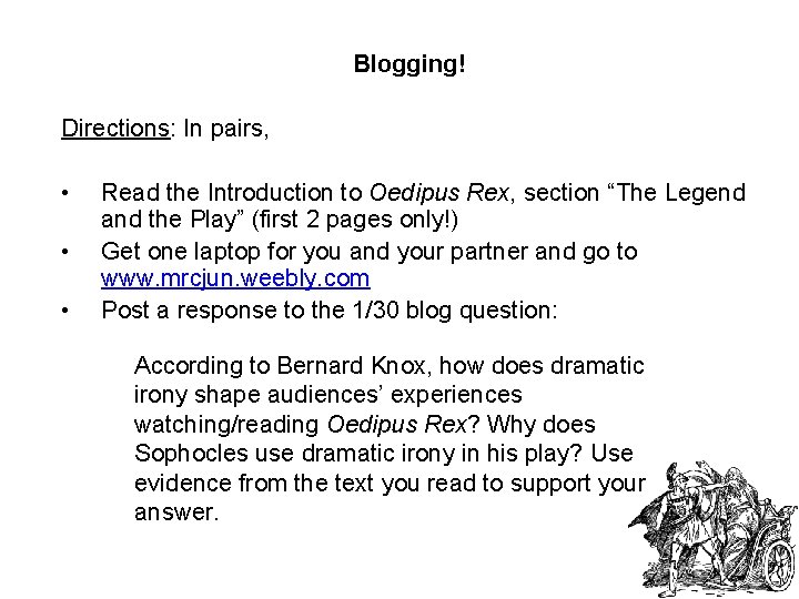 Blogging! Directions: In pairs, • • • Read the Introduction to Oedipus Rex, section
