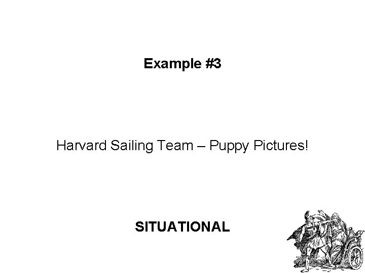 Example #3 Harvard Sailing Team – Puppy Pictures! SITUATIONAL 