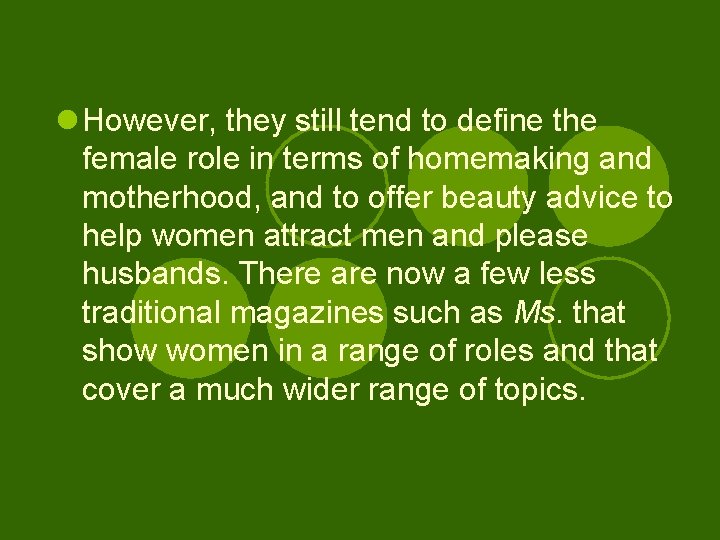 l However, they still tend to define the female role in terms of homemaking