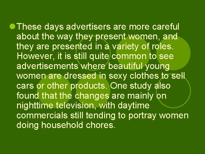 l These days advertisers are more careful about the way they present women, and