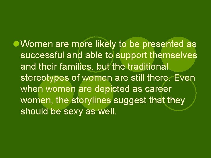 l Women are more likely to be presented as successful and able to support