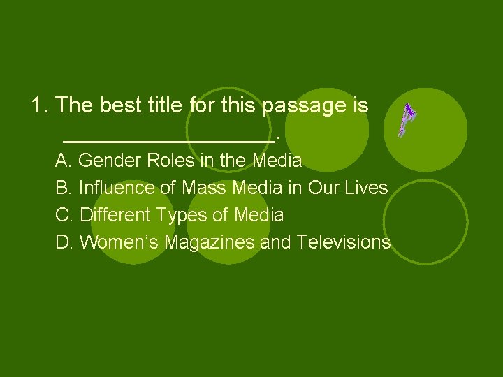 1. The best title for this passage is _________. A. Gender Roles in the