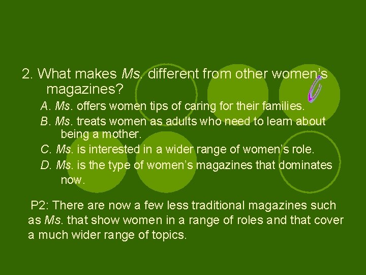 2. What makes Ms. different from other women’s magazines? A. Ms. offers women tips