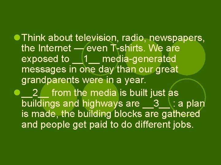 l Think about television, radio, newspapers, the Internet — even T-shirts. We are exposed