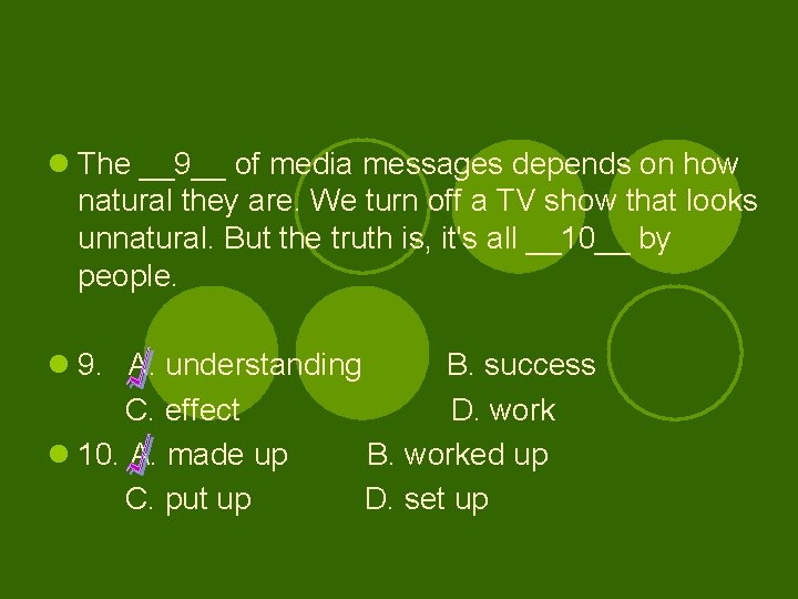 l The __9__ of media messages depends on how natural they are. We turn