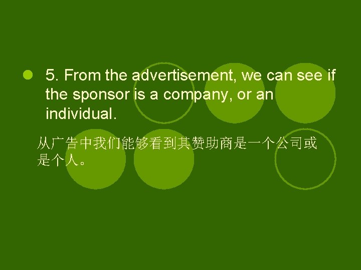 l 5. From the advertisement, we can see if the sponsor is a company,