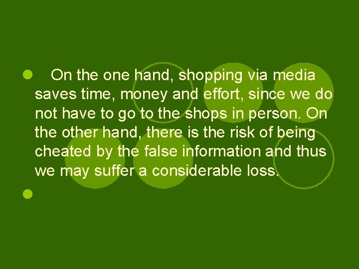 l 　On the one hand, shopping via media saves time, money and effort, since