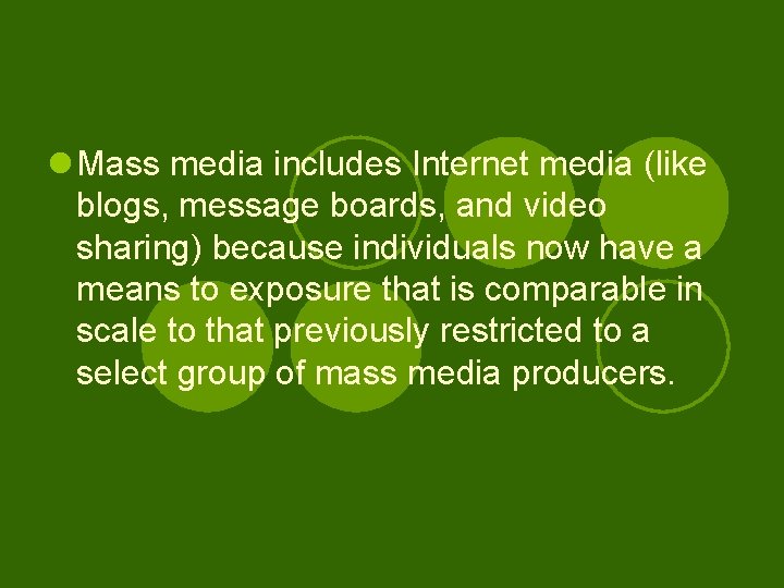 l Mass media includes Internet media (like blogs, message boards, and video sharing) because