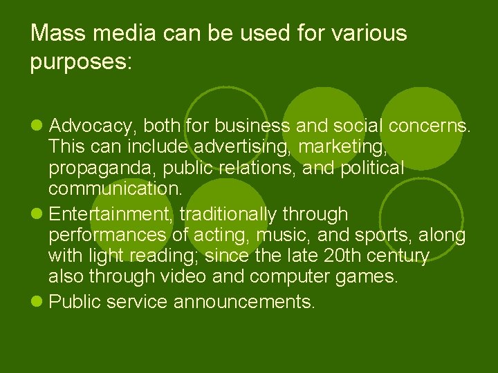 Mass media can be used for various purposes: l Advocacy, both for business and