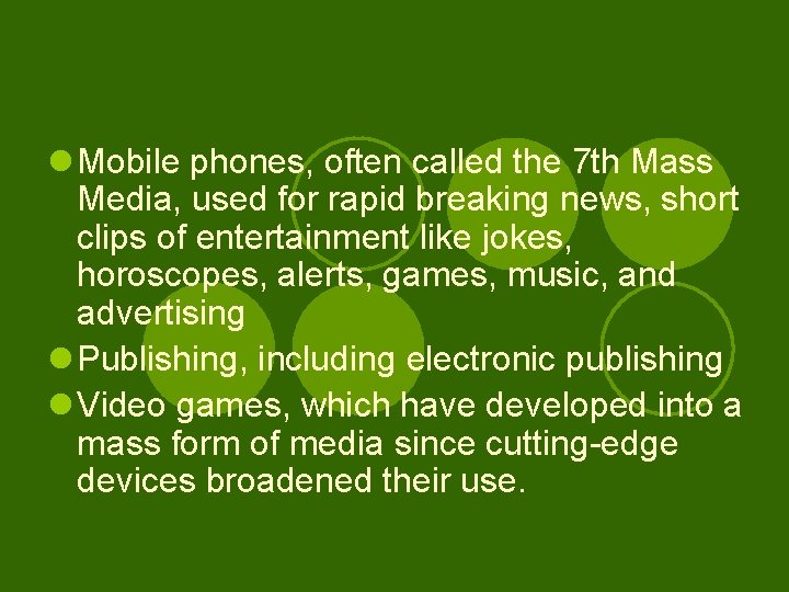 l Mobile phones, often called the 7 th Mass Media, used for rapid breaking