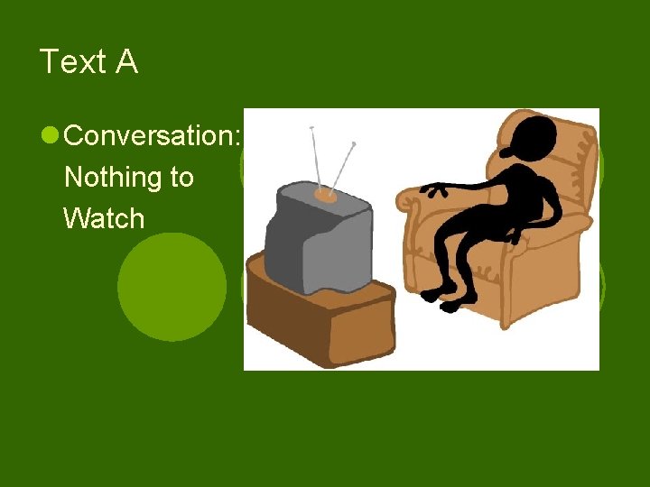 Text A l Conversation: Nothing to Watch 