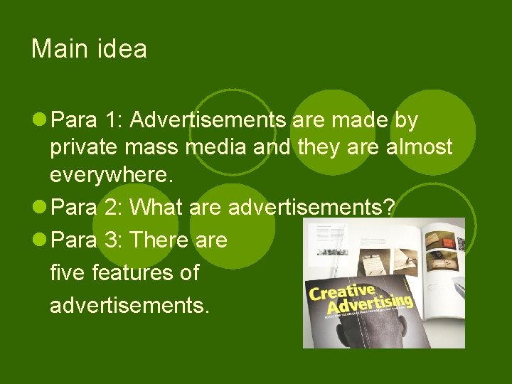 Main idea l Para 1: Advertisements are made by private mass media and they