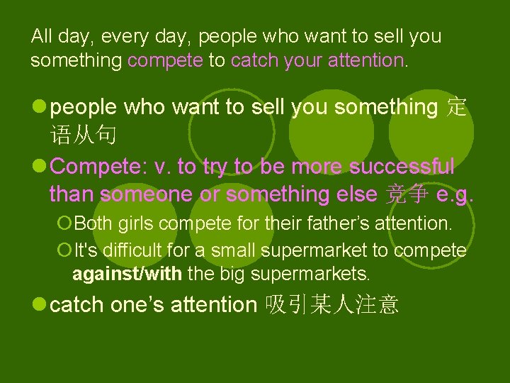 All day, every day, people who want to sell you something compete to catch