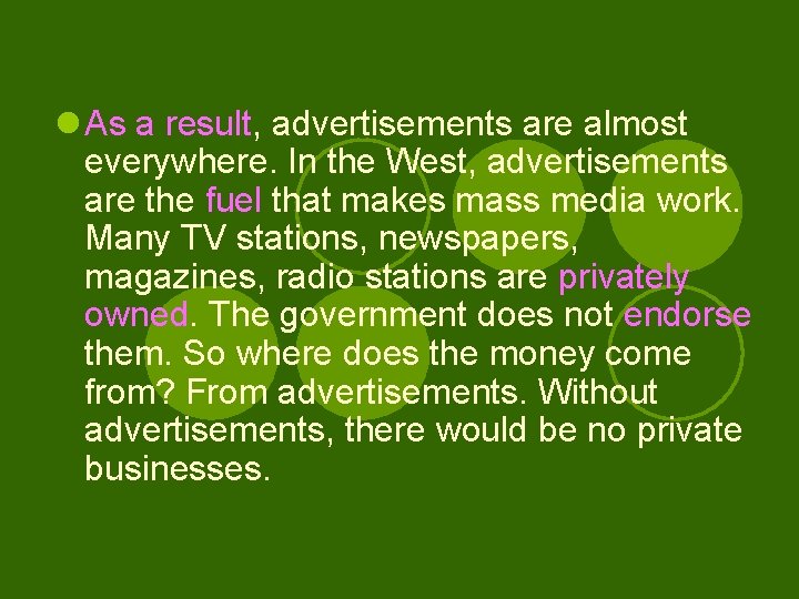 l As a result, advertisements are almost everywhere. In the West, advertisements are the