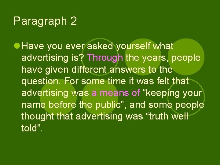 Paragraph 2 l Have you ever asked yourself what advertising is? Through the years,