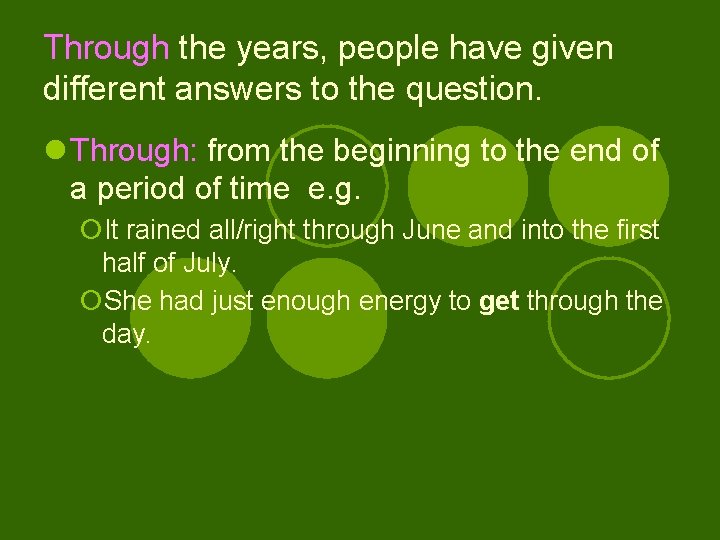 Through the years, people have given different answers to the question. l Through: from