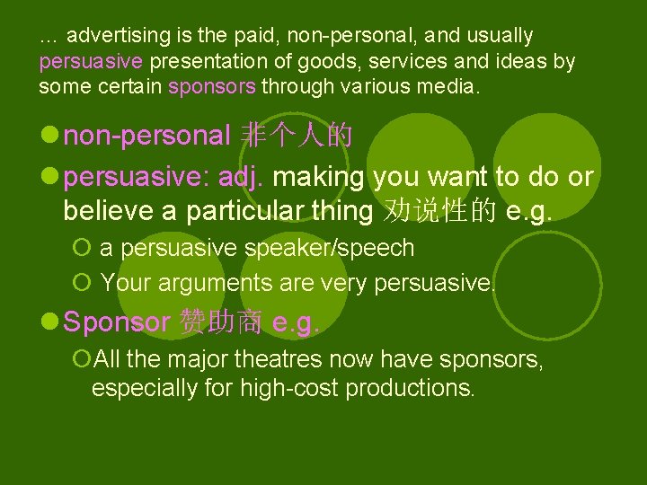 … advertising is the paid, non-personal, and usually persuasive presentation of goods, services and