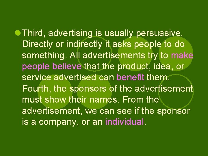 l Third, advertising is usually persuasive. Directly or indirectly it asks people to do