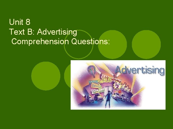 Unit 8 Text B: Advertising Comprehension Questions: 
