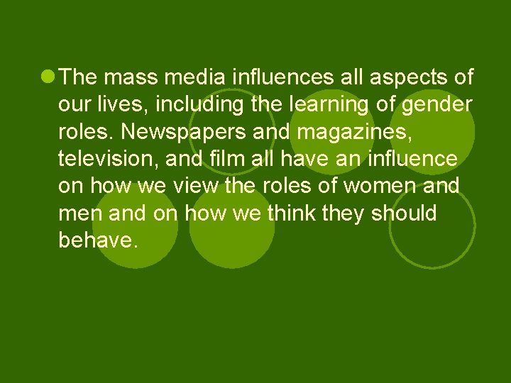 l The mass media influences all aspects of our lives, including the learning of