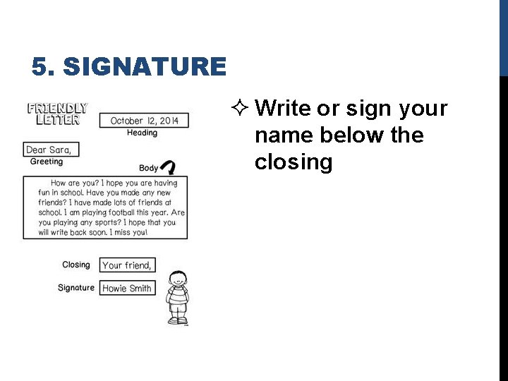 5. SIGNATURE ² Write or sign your name below the closing 