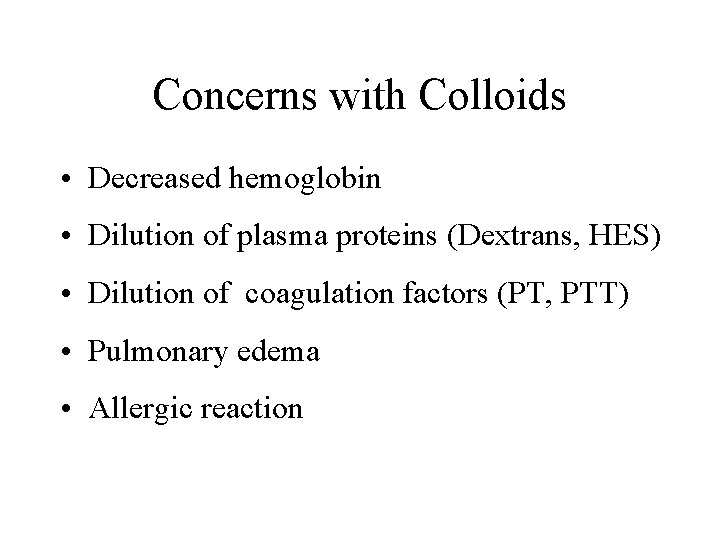 Concerns with Colloids • Decreased hemoglobin • Dilution of plasma proteins (Dextrans, HES) •