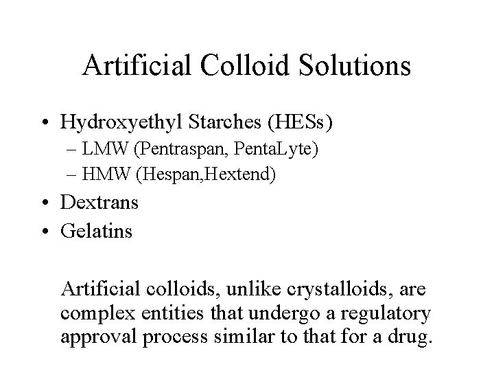 Artificial Colloid Solutions • Hydroxyethyl Starches (HESs) – LMW (Pentraspan, Penta. Lyte) – HMW