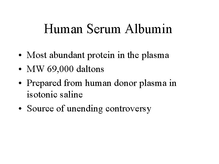 Human Serum Albumin • Most abundant protein in the plasma • MW 69, 000