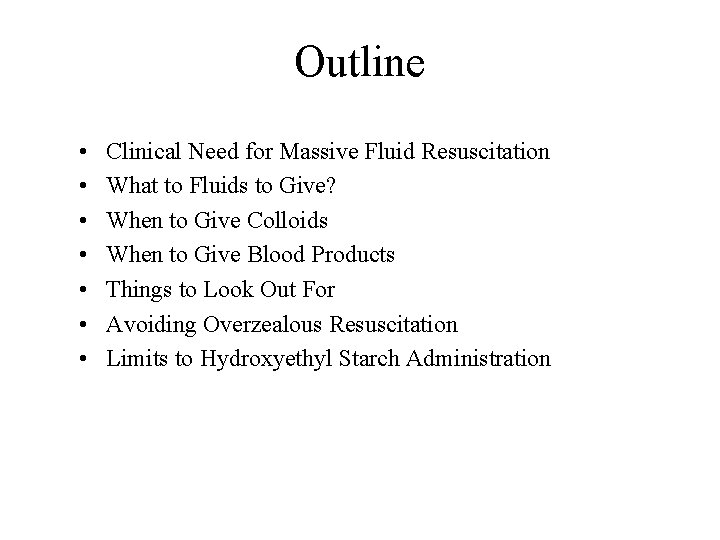 Outline • • Clinical Need for Massive Fluid Resuscitation What to Fluids to Give?