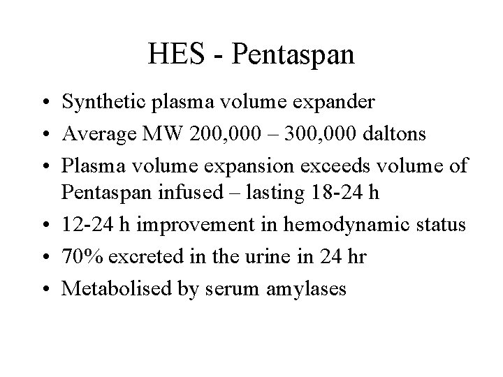 HES - Pentaspan • Synthetic plasma volume expander • Average MW 200, 000 –