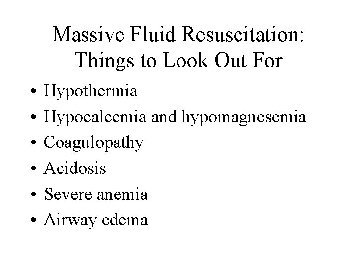 Massive Fluid Resuscitation: Things to Look Out For • • • Hypothermia Hypocalcemia and