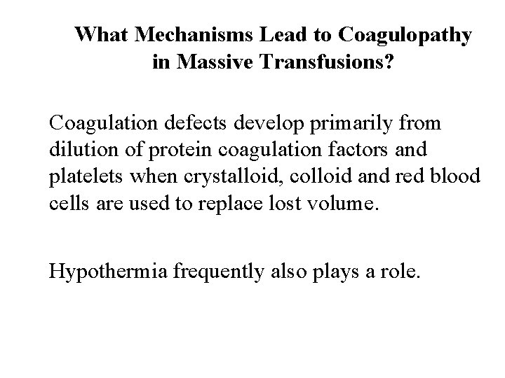 What Mechanisms Lead to Coagulopathy in Massive Transfusions? Coagulation defects develop primarily from dilution