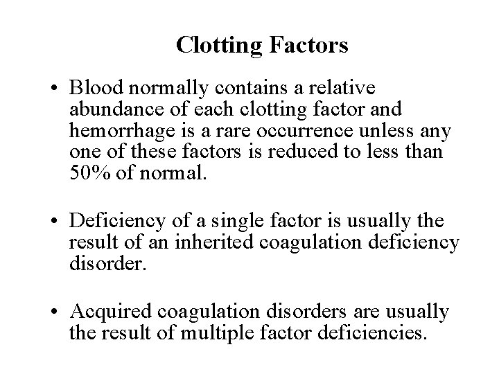 Clotting Factors • Blood normally contains a relative abundance of each clotting factor and