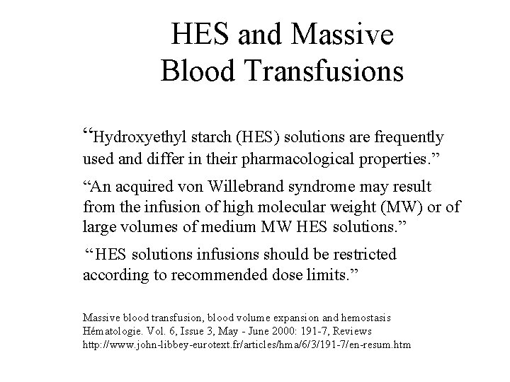 HES and Massive Blood Transfusions “Hydroxyethyl starch (HES) solutions are frequently used and differ