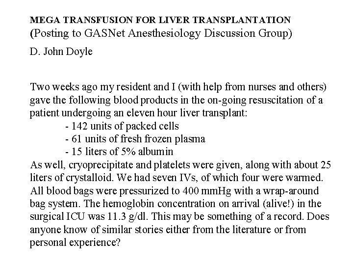 MEGA TRANSFUSION FOR LIVER TRANSPLANTATION (Posting to GASNet Anesthesiology Discussion Group) D. John Doyle
