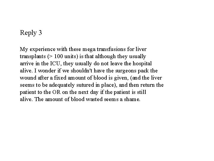 Reply 3 My experience with these mega transfusions for liver transplants (> 100 units)