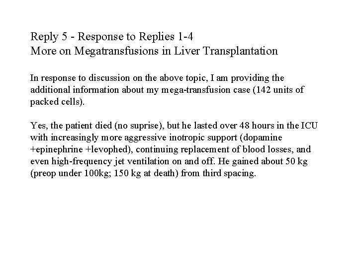 Reply 5 - Response to Replies 1 -4 More on Megatransfusions in Liver Transplantation