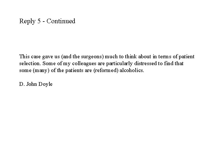 Reply 5 - Continued This case gave us (and the surgeons) much to think