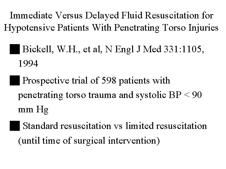 Immediate Versus Delayed Fluid Resuscitation for Hypotensive Patients With Penetrating Torso Injuries g Bickell,