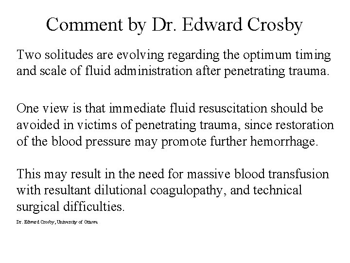 Comment by Dr. Edward Crosby Two solitudes are evolving regarding the optimum timing and