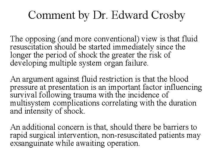 Comment by Dr. Edward Crosby The opposing (and more conventional) view is that fluid