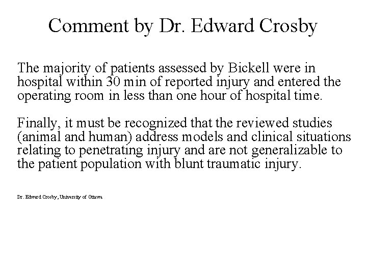 Comment by Dr. Edward Crosby The majority of patients assessed by Bickell were in