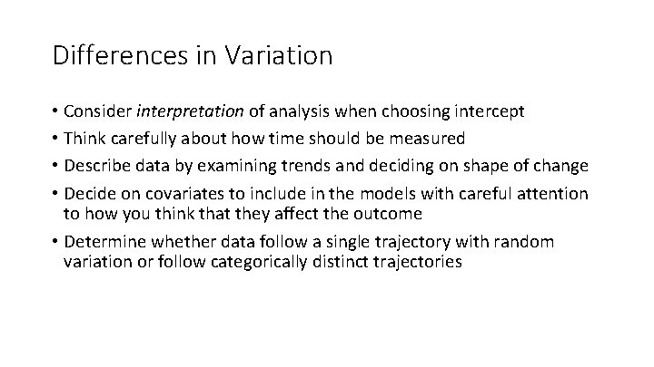 Differences in Variation • Consider interpretation of analysis when choosing intercept • Think carefully