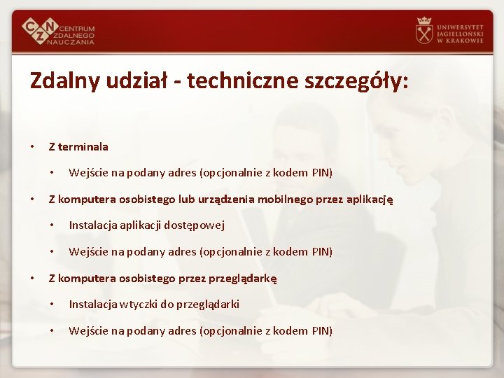 Zdalny udział - techniczne szczegóły: • Z terminala • • • Wejście na podany