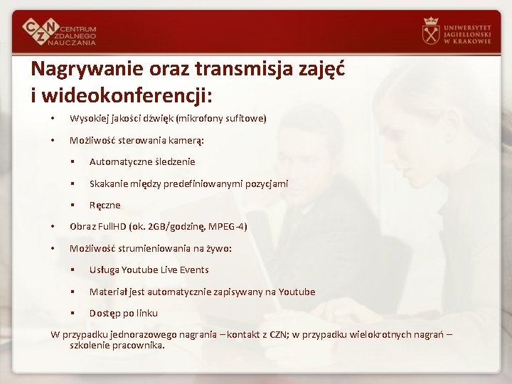 Nagrywanie oraz transmisja zajęć i wideokonferencji: • Wysokiej jakości dźwięk (mikrofony sufitowe) • Możliwość