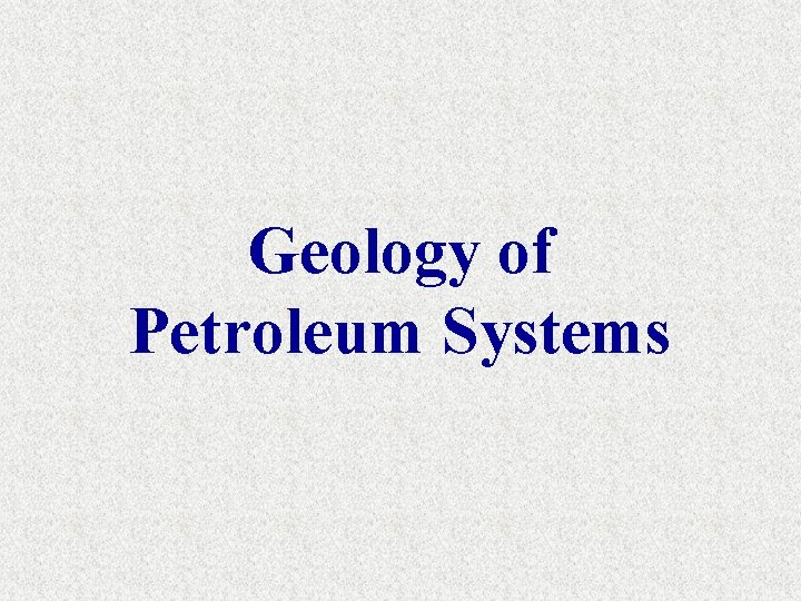 Geology of Petroleum Systems 