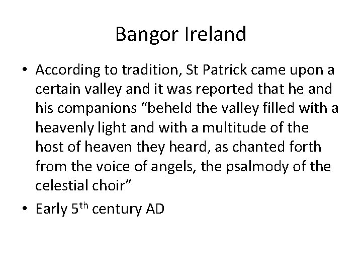 Bangor Ireland • According to tradition, St Patrick came upon a certain valley and