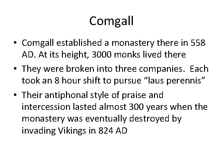 Comgall • Comgall established a monastery there in 558 AD. At its height, 3000