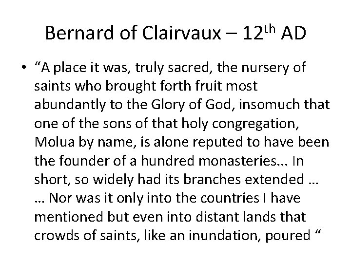 Bernard of Clairvaux – 12 th AD • “A place it was, truly sacred,