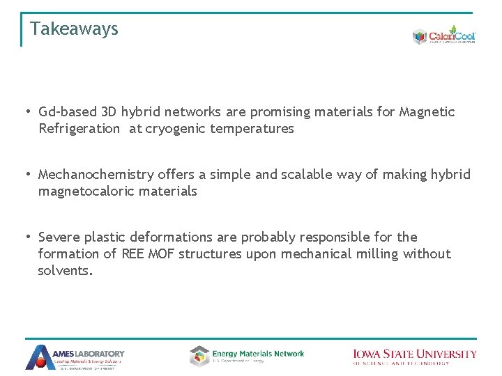 Takeaways • Gd–based 3 D hybrid networks are promising materials for Magnetic Refrigeration at